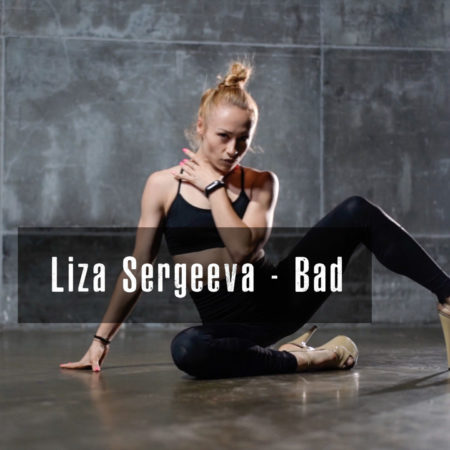 “Bad” Choreography – by Liza Sergeeva